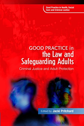 Good Practice in the Law and Safeguarding Adults: Criminal Justice and Adult Protection (Good Practice in Health, Social Care and Criminal Justice)