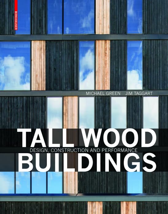 Tall Wood Buildings: Design, Construction and Performance