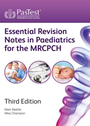 Essential Revision Notes in Paediatrics for the MRCPCH, Third Edition
