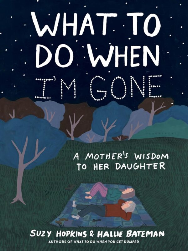 What to Do When I'm Gone: A Mother's Wisdom to Her Daughter (International Edition)