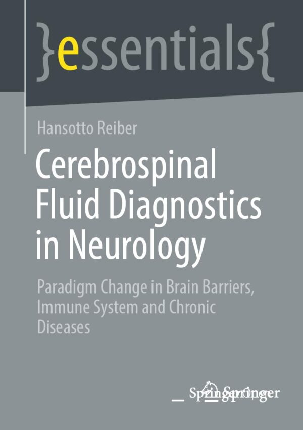Cerebrospinal Fluid Diagnostics in Neurology: Paradigm Change in Brain Barriers, Immune System and Chronic Diseases (essentials)