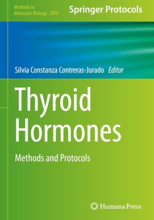 Thyroid Hormones: Methods and Protocols (Methods in Molecular Biology, 2876) 2025th Edition