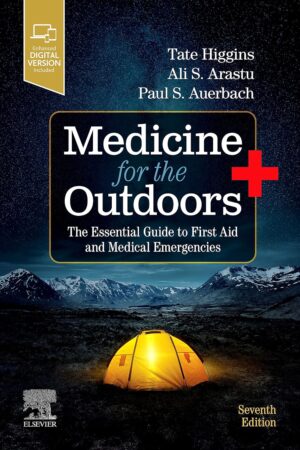 Medicine for the Outdoors: The Essential Guide to First Aid and Medical Emergencies 7th Edition